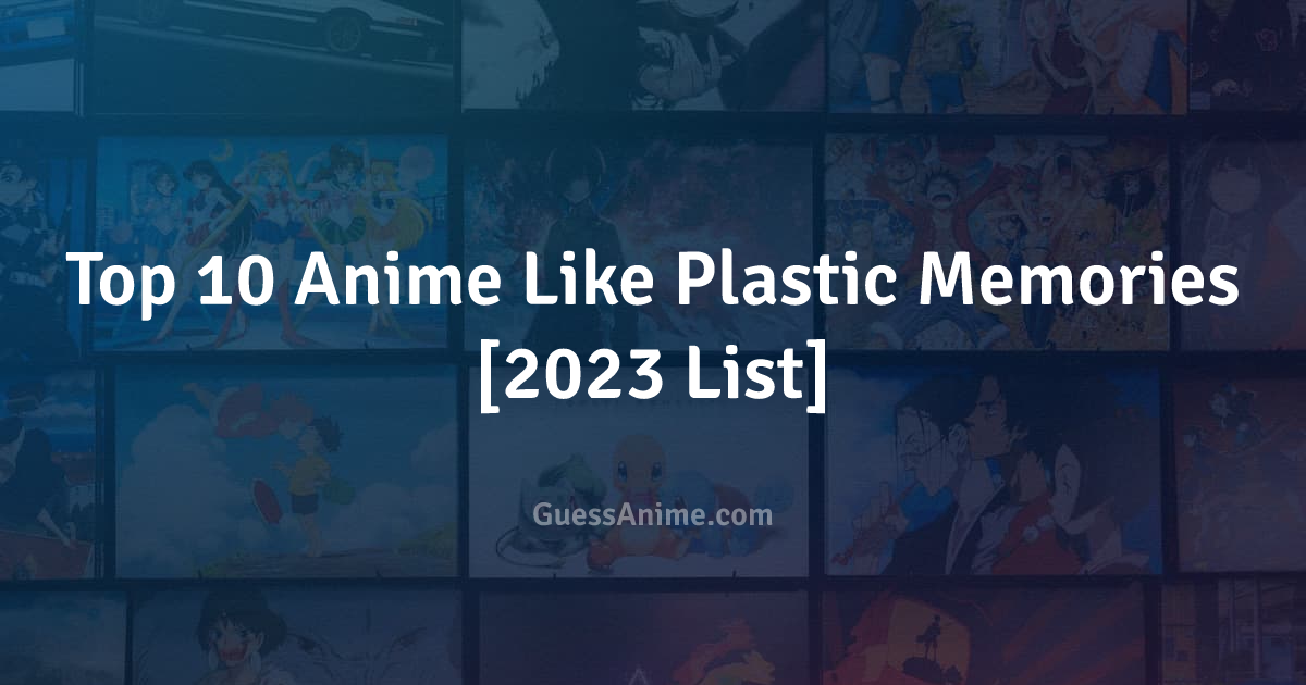 24 Anime Like Plastic Memories